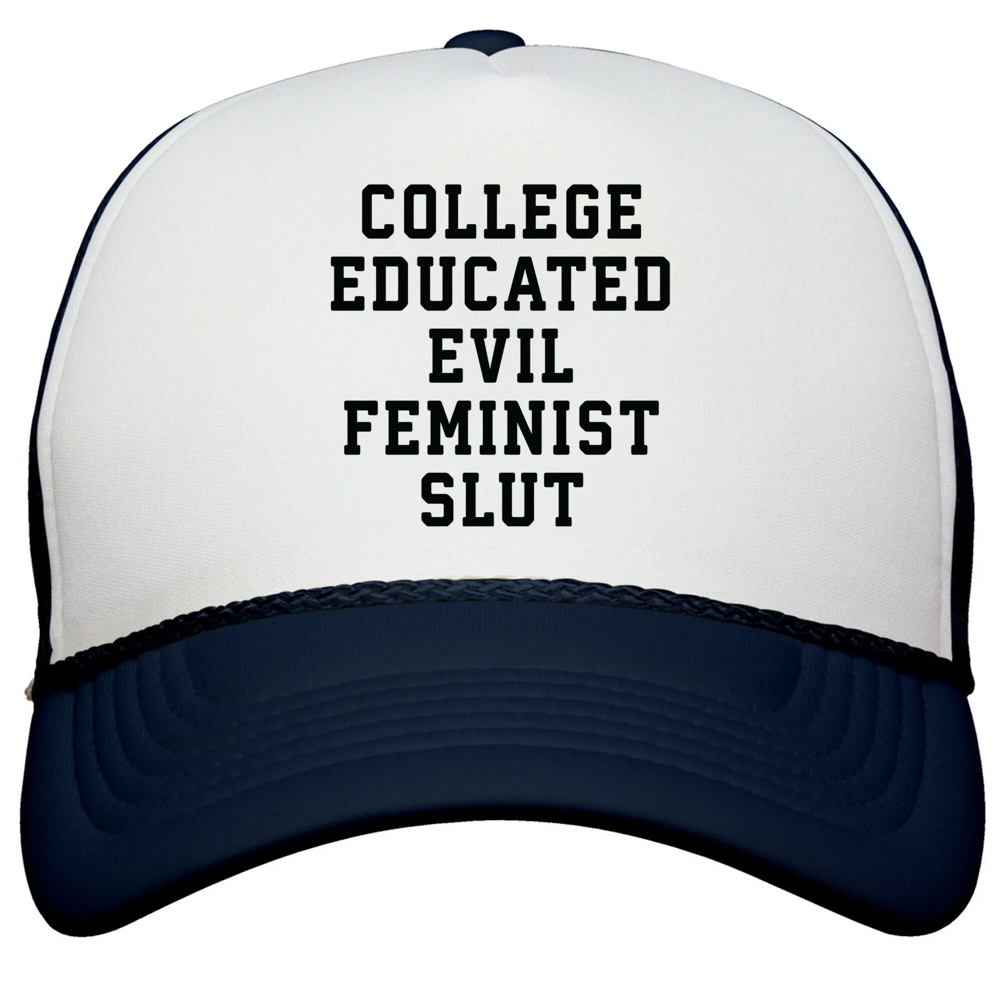 College Educated Evil Feminist Slut Snapback Trucker Hat