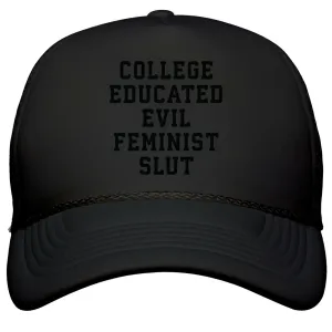 College Educated Evil Feminist Slut Snapback Trucker Hat