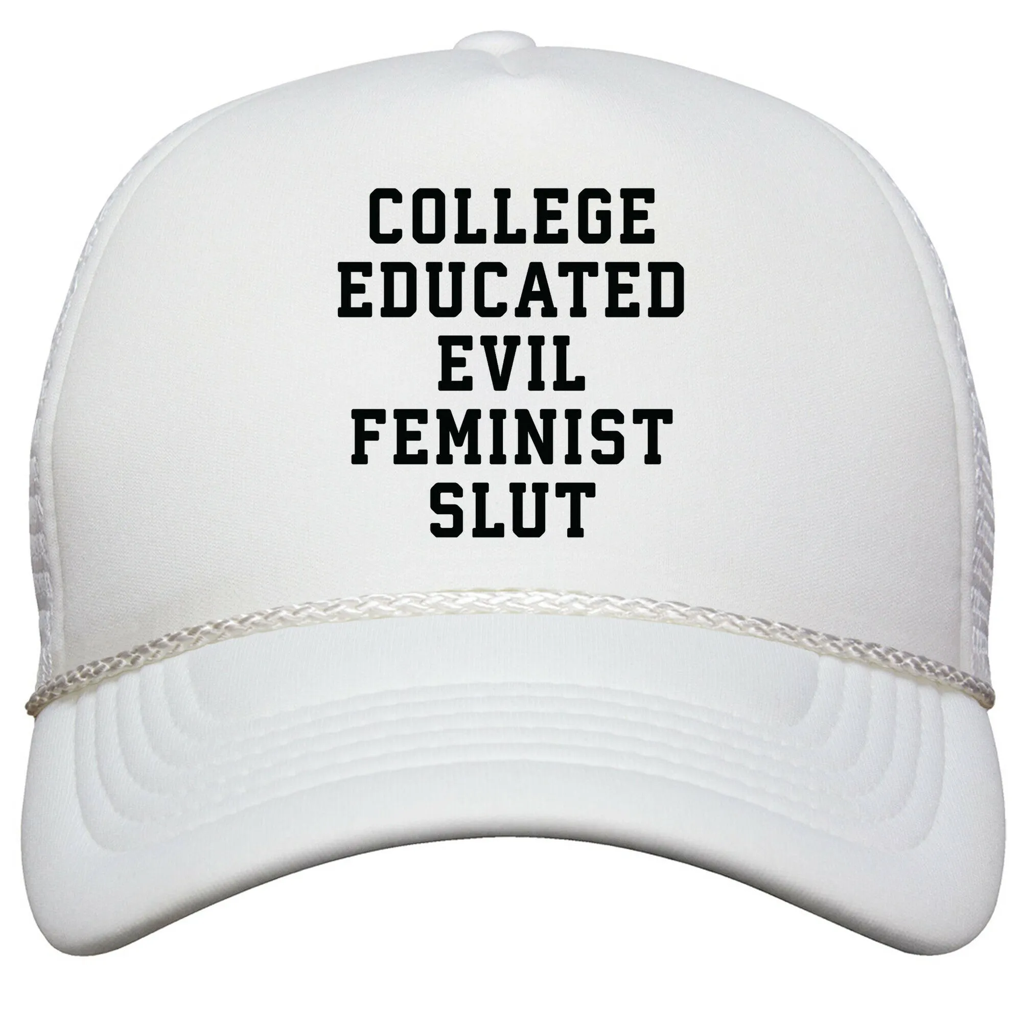 College Educated Evil Feminist Slut Snapback Trucker Hat