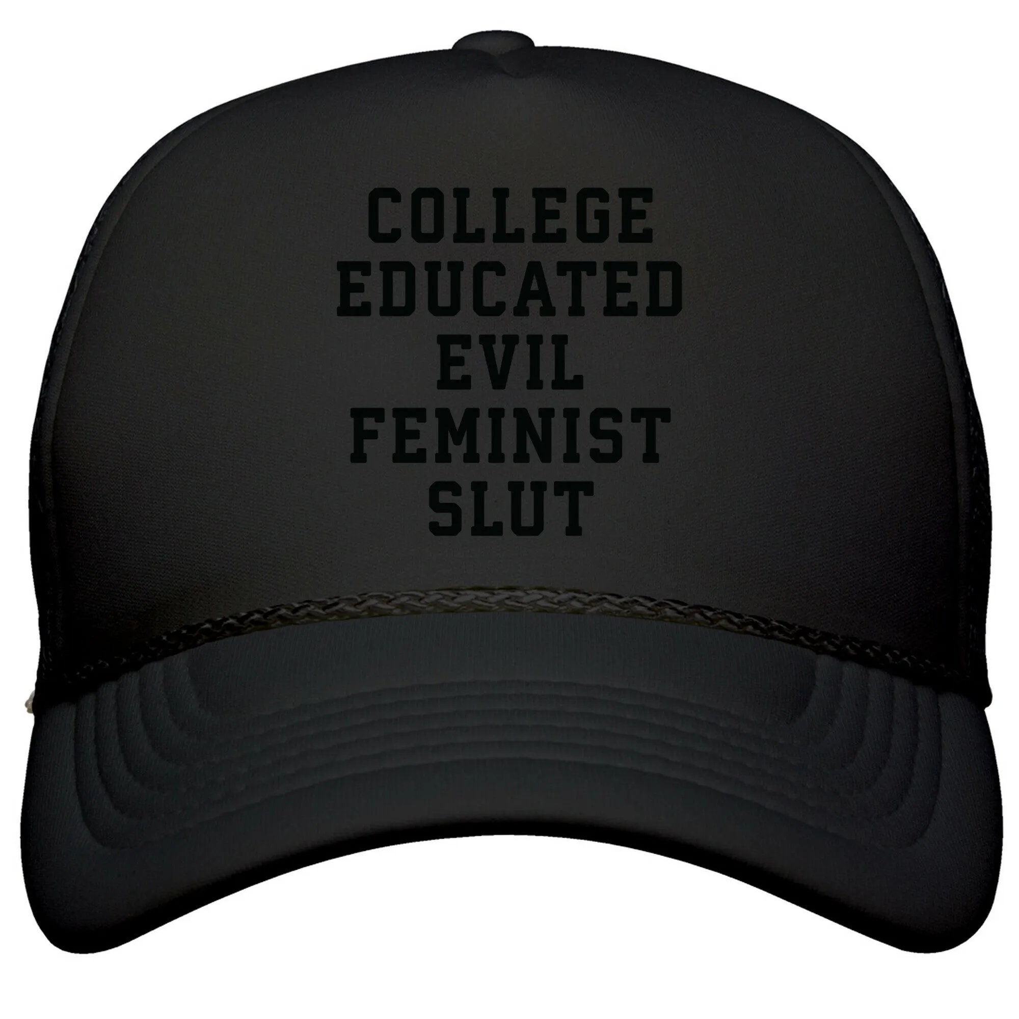 College Educated Evil Feminist Slut Snapback Trucker Hat