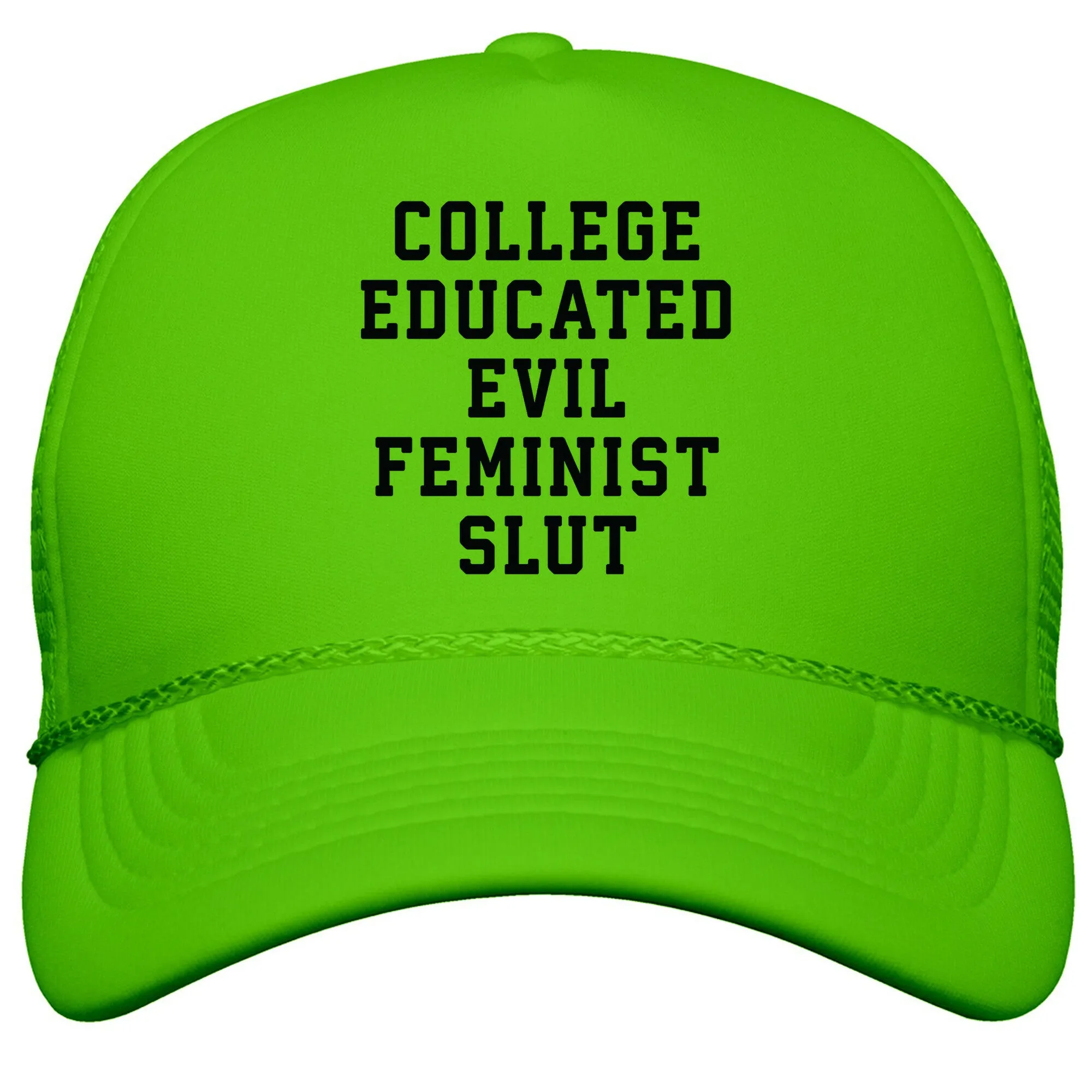 College Educated Evil Feminist Slut Snapback Trucker Hat
