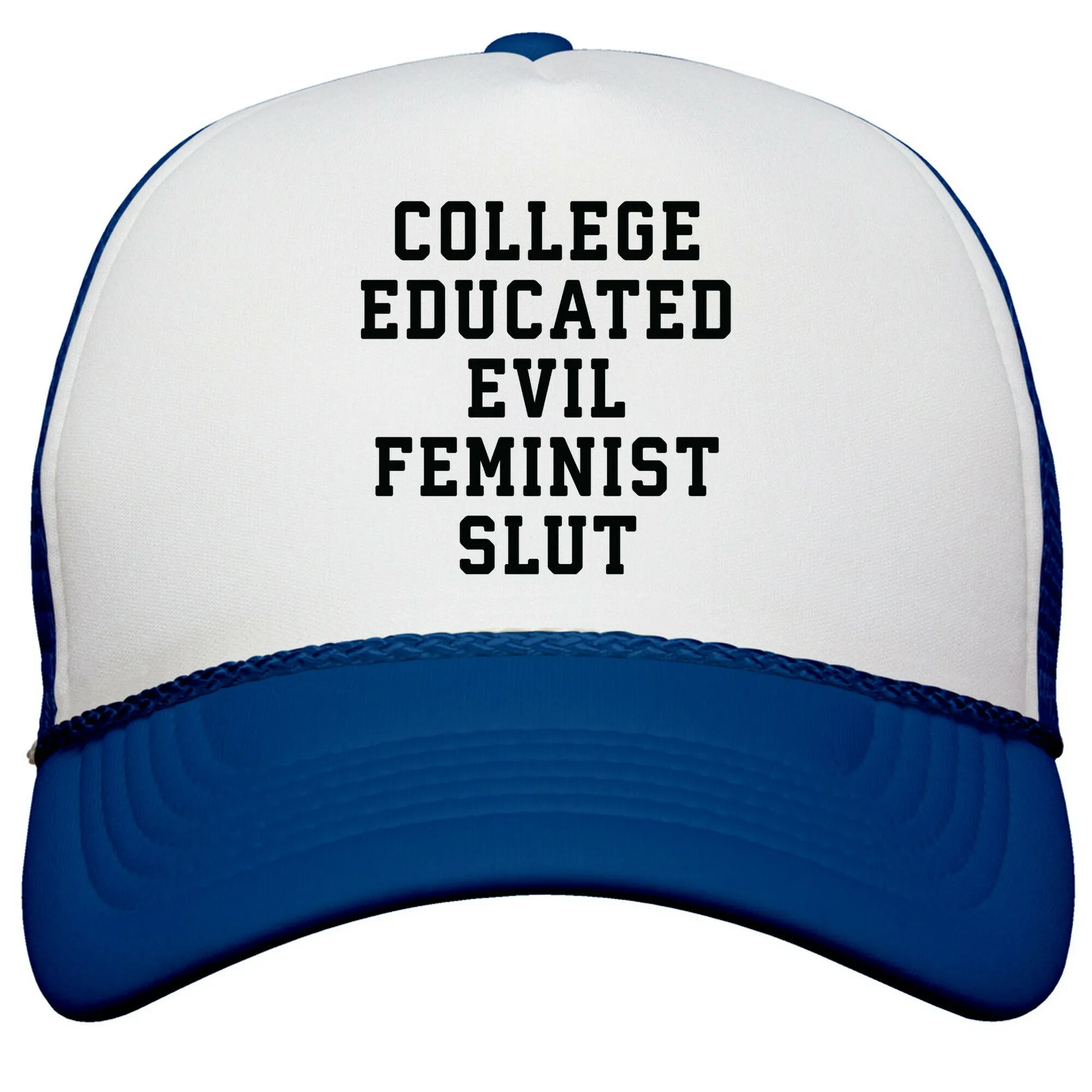College Educated Evil Feminist Slut Snapback Trucker Hat