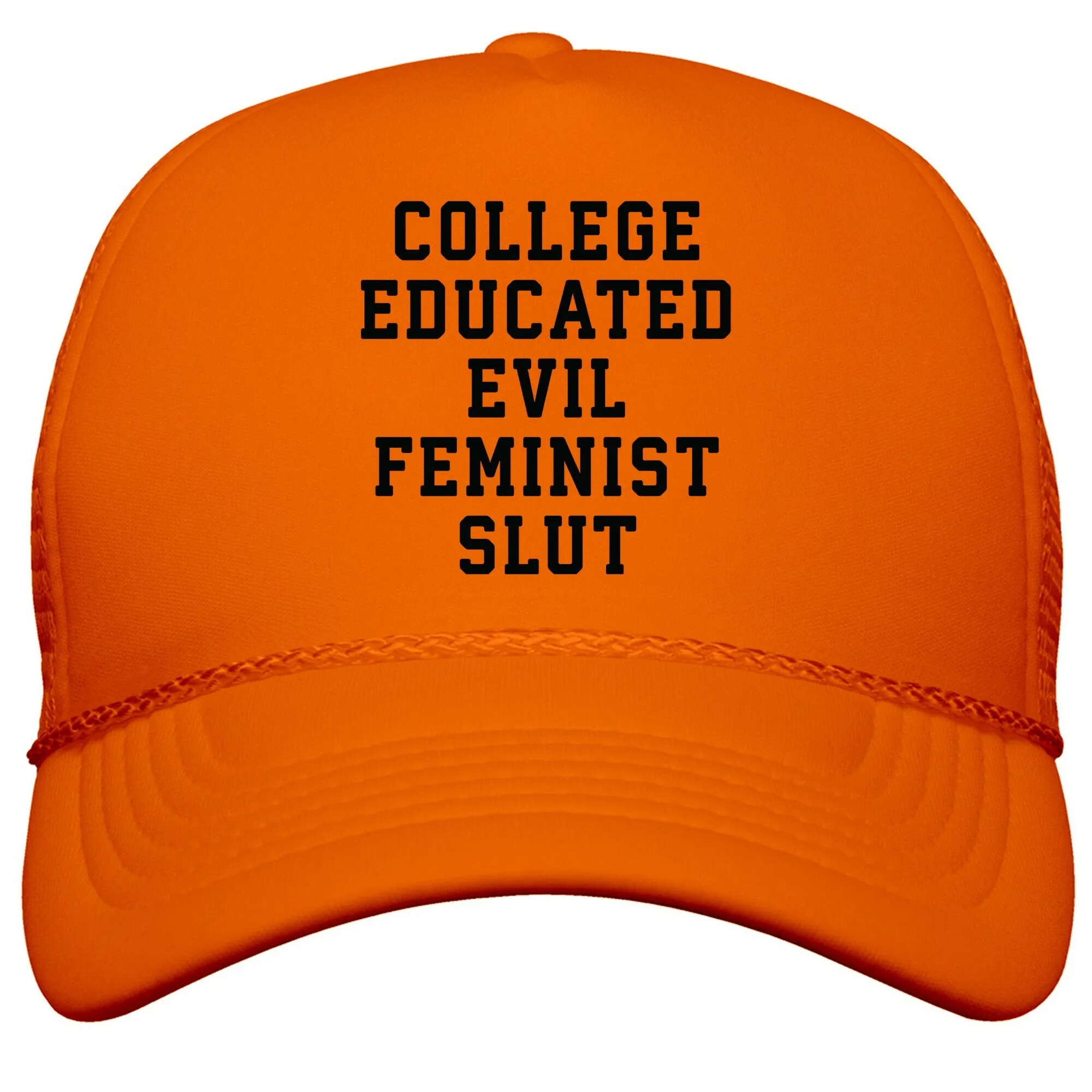 College Educated Evil Feminist Slut Snapback Trucker Hat