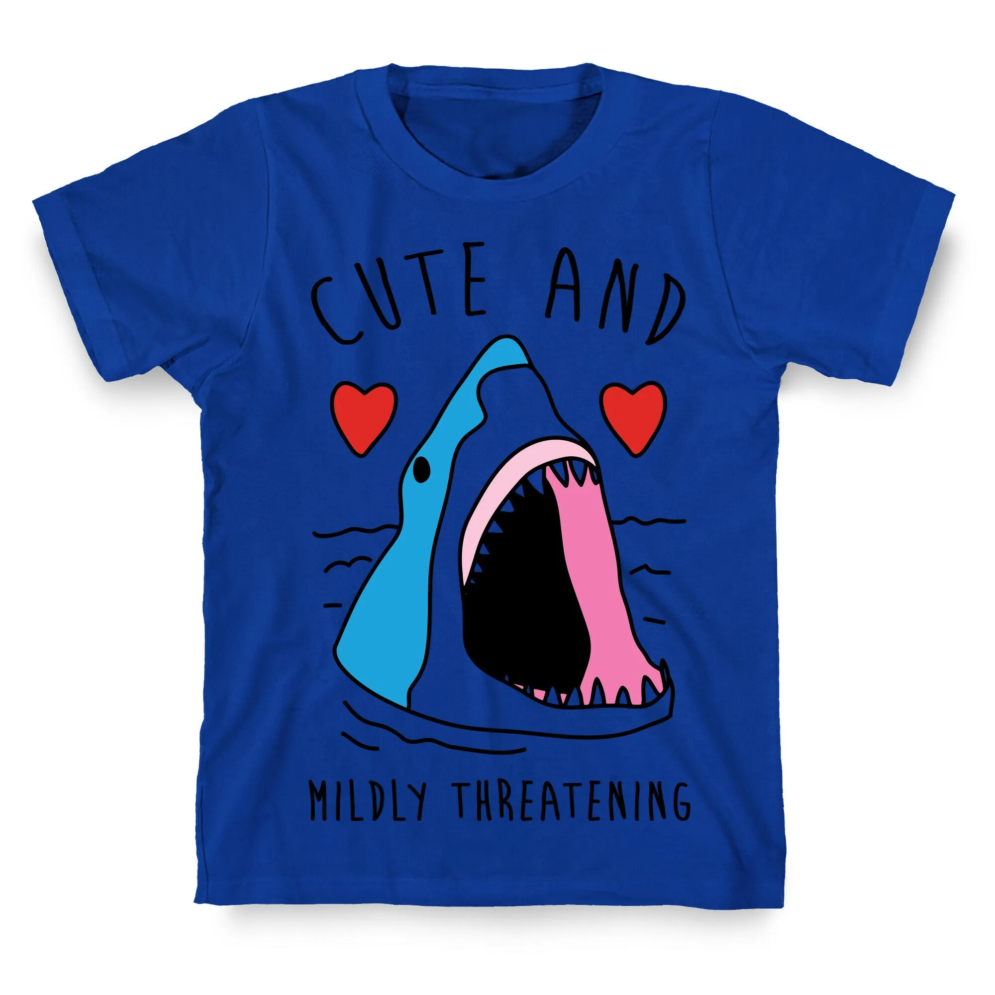Cute And Mildly Threatening T-Shirt