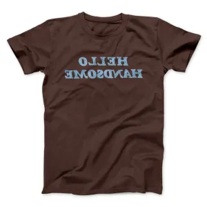 Hello Handsome Funny Men/Unisex T-Shirt