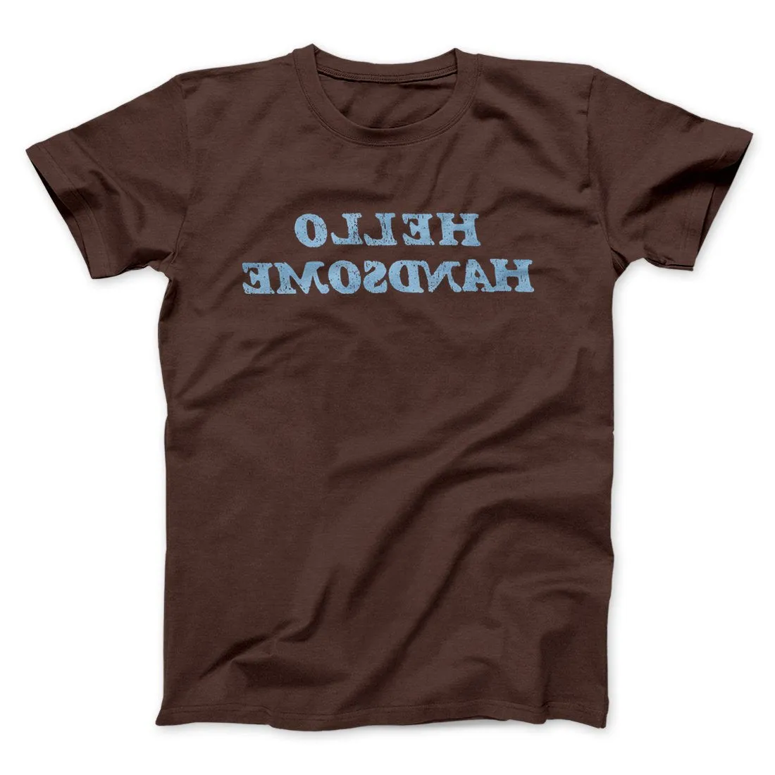 Hello Handsome Funny Men/Unisex T-Shirt