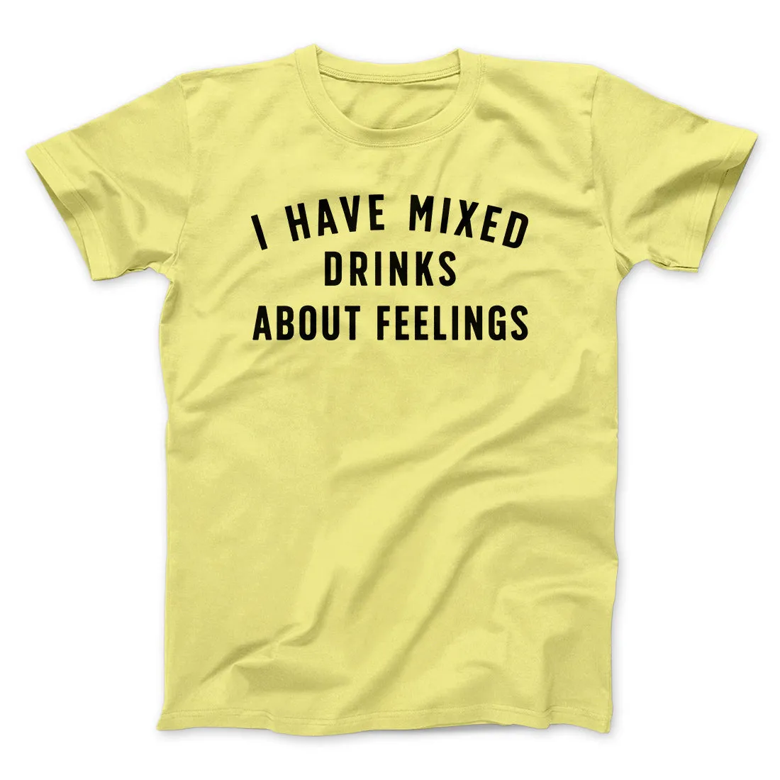 I Have Mixed Drinks About Feelings Men/Unisex T-Shirt