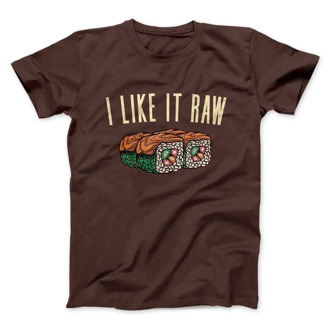 I Like It Raw Men/Unisex T-Shirt