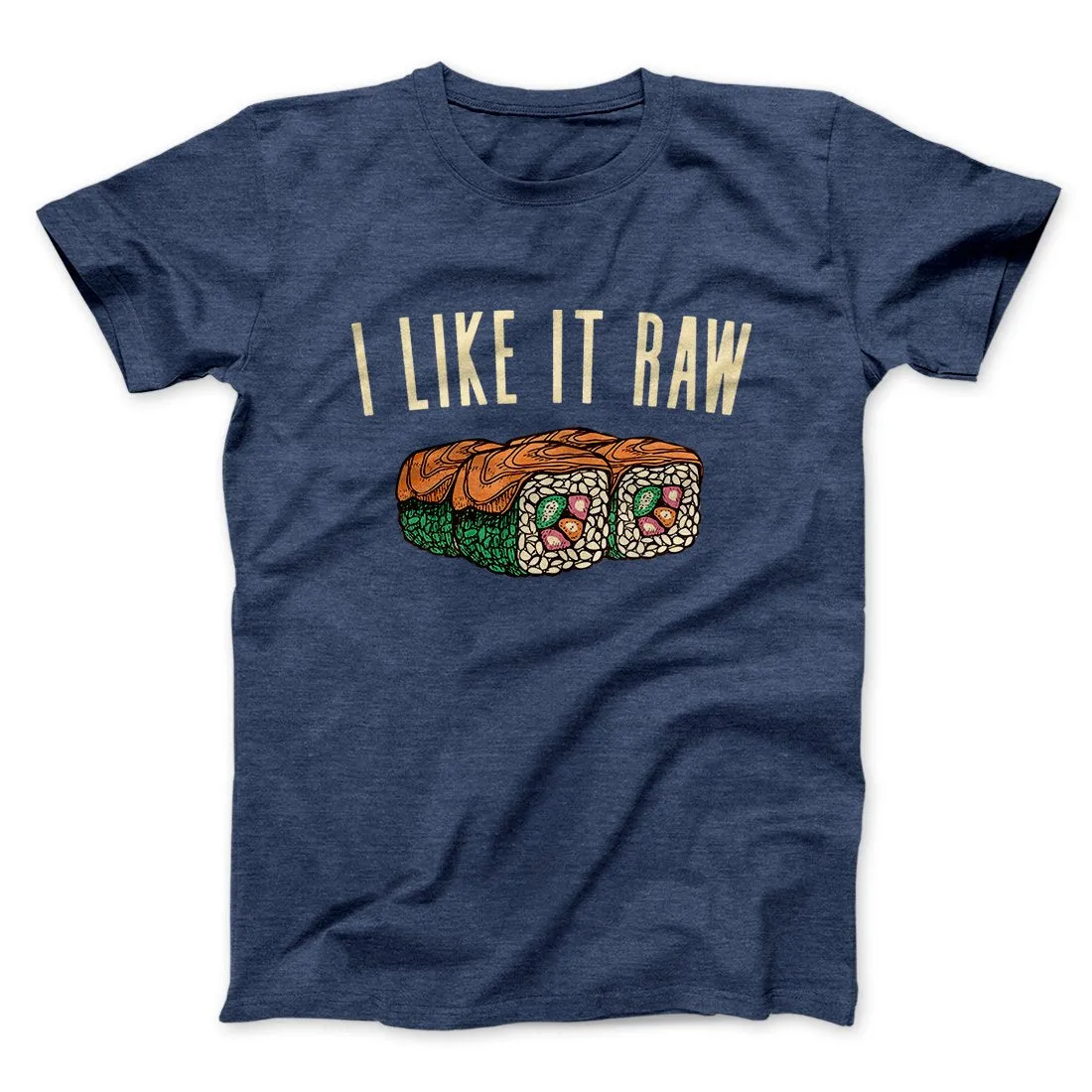 I Like It Raw Men/Unisex T-Shirt
