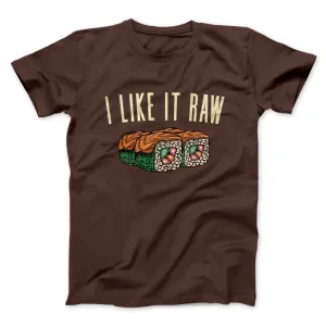 I Like It Raw Men/Unisex T-Shirt