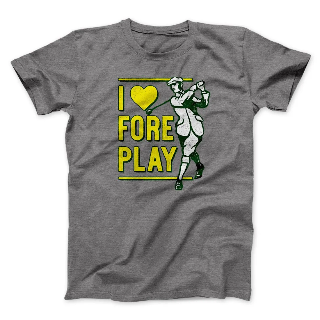 I Love Fore Play Men/Unisex T-Shirt