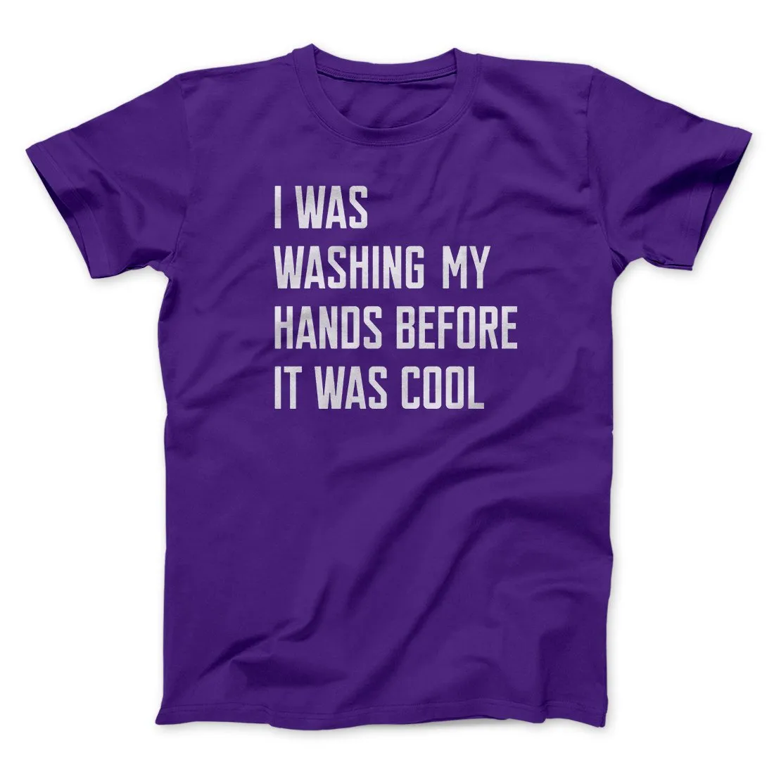 I Was Washing My Hands Before It Was Cool Men/Unisex T-Shirt