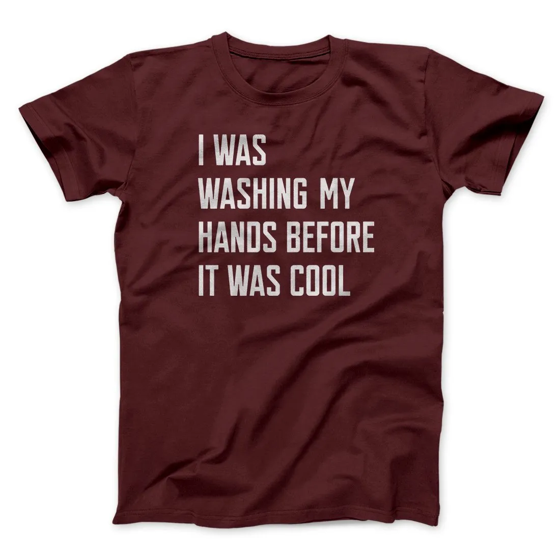 I Was Washing My Hands Before It Was Cool Men/Unisex T-Shirt