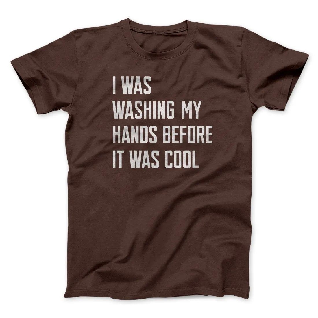 I Was Washing My Hands Before It Was Cool Men/Unisex T-Shirt