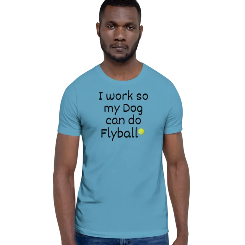 I Work so my Dog can do Flyball T-Shirts - Light