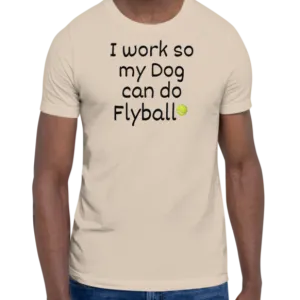 I Work so my Dog can do Flyball T-Shirts - Light