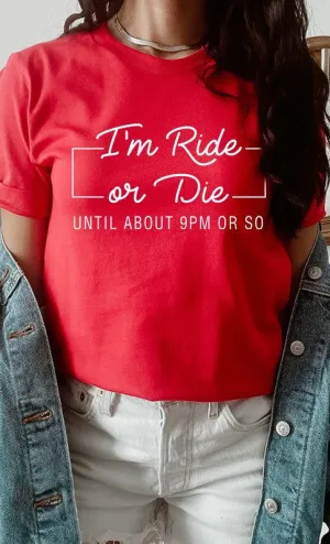 'I'm Ride Or Die Until About 9pm or So' Graphic T-Shirt - Jr Plus Size