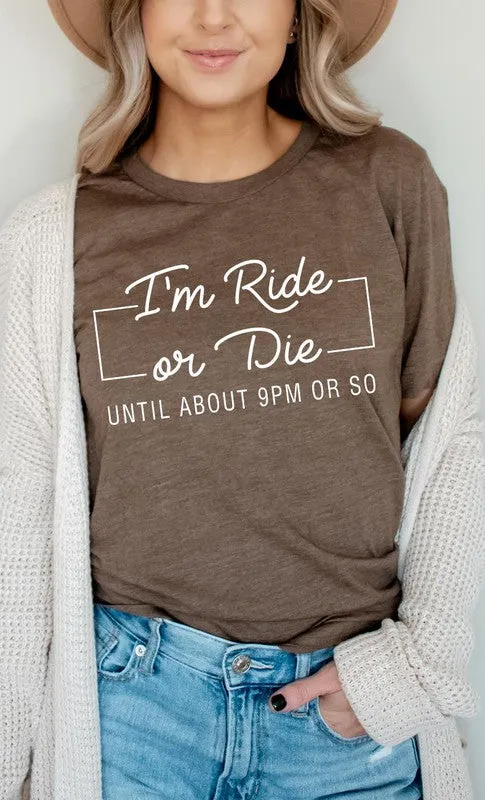 'I'm Ride Or Die Until About 9pm or So' Graphic T-Shirt - Jr Plus Size