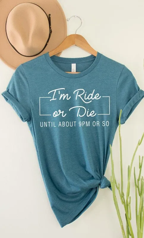 'I'm Ride Or Die Until About 9pm or So' Graphic T-Shirt - Jr Plus Size