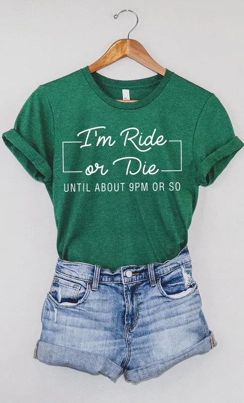'I'm Ride Or Die Until About 9pm or So' Graphic T-Shirt - Jr Plus Size