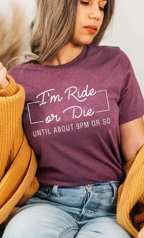'I'm Ride Or Die Until About 9pm or So' Graphic T-Shirt - Jr Plus Size