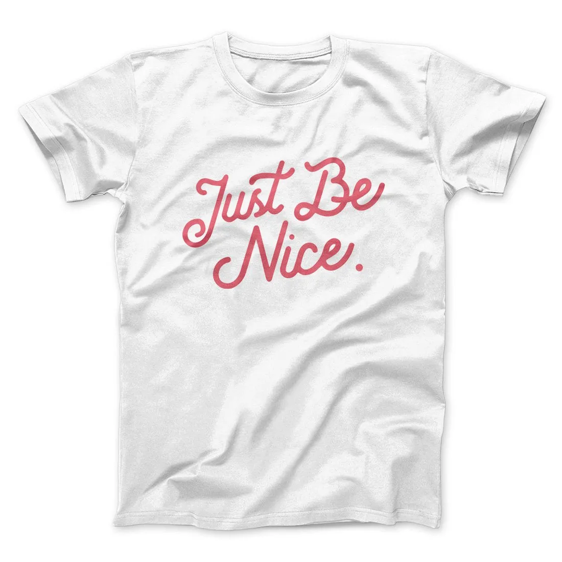 Just Be Nice Funny Men/Unisex T-Shirt