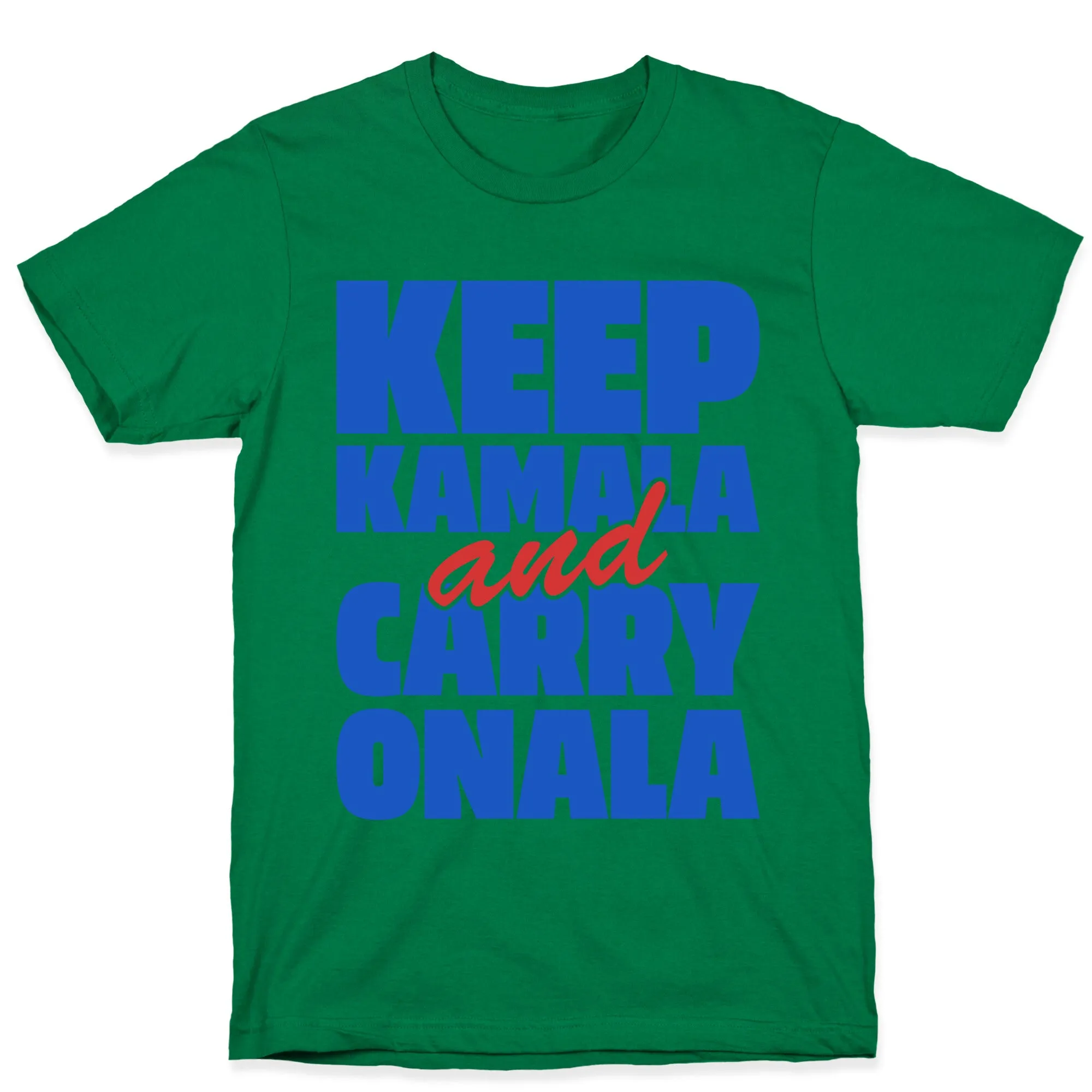 Keep Kamala and Carry Onala T-Shirt