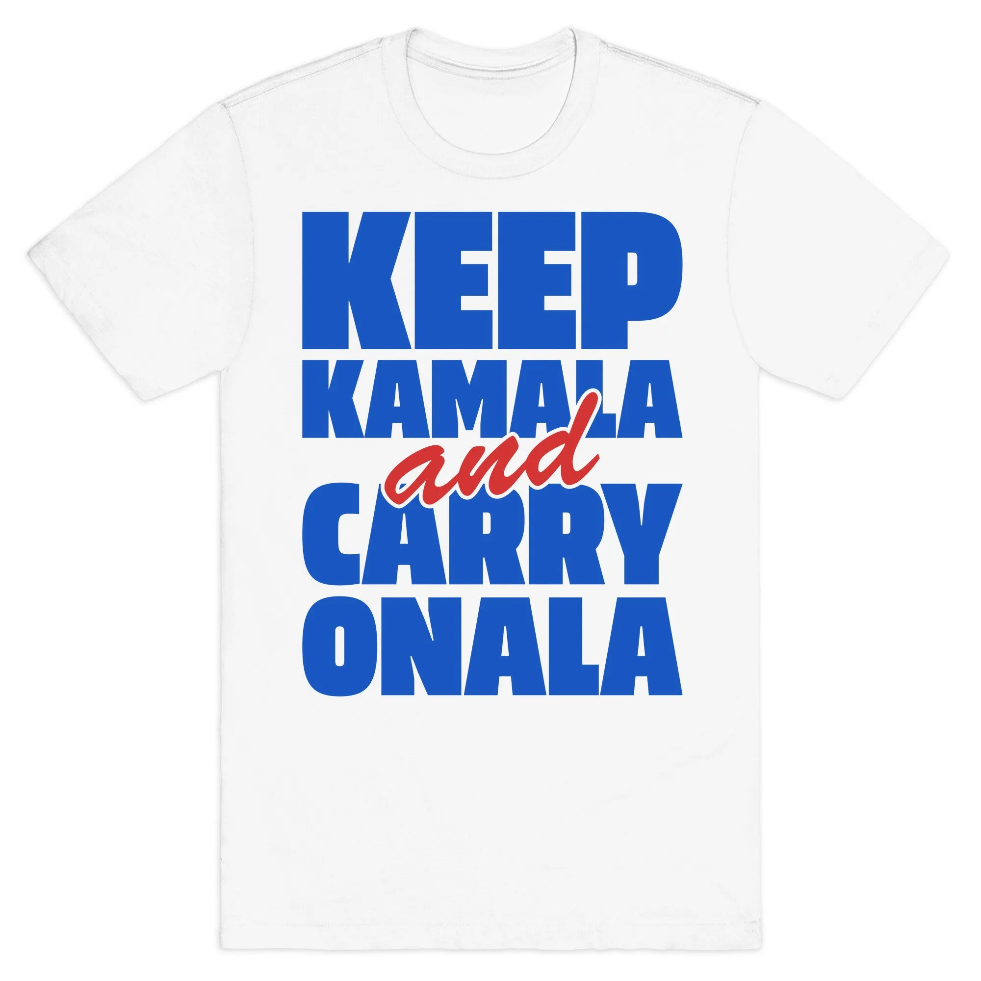 Keep Kamala and Carry Onala T-Shirt