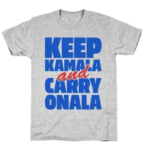 Keep Kamala and Carry Onala T-Shirt
