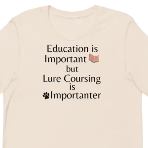 Lure Coursing is Importanter T-Shirts - Light