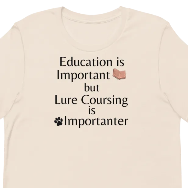 Lure Coursing is Importanter T-Shirts - Light