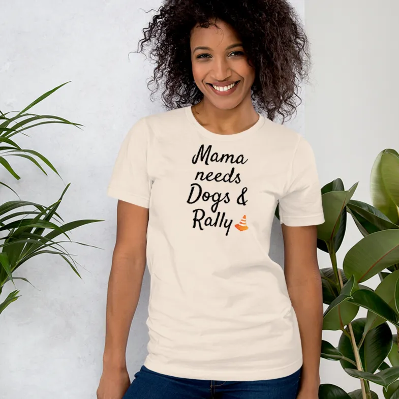 Mama Needs Dogs & Rally T-Shirts - Light