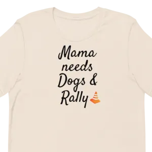 Mama Needs Dogs & Rally T-Shirts - Light