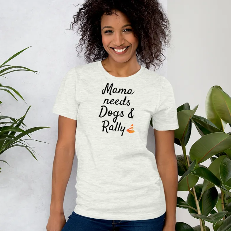 Mama Needs Dogs & Rally T-Shirts - Light