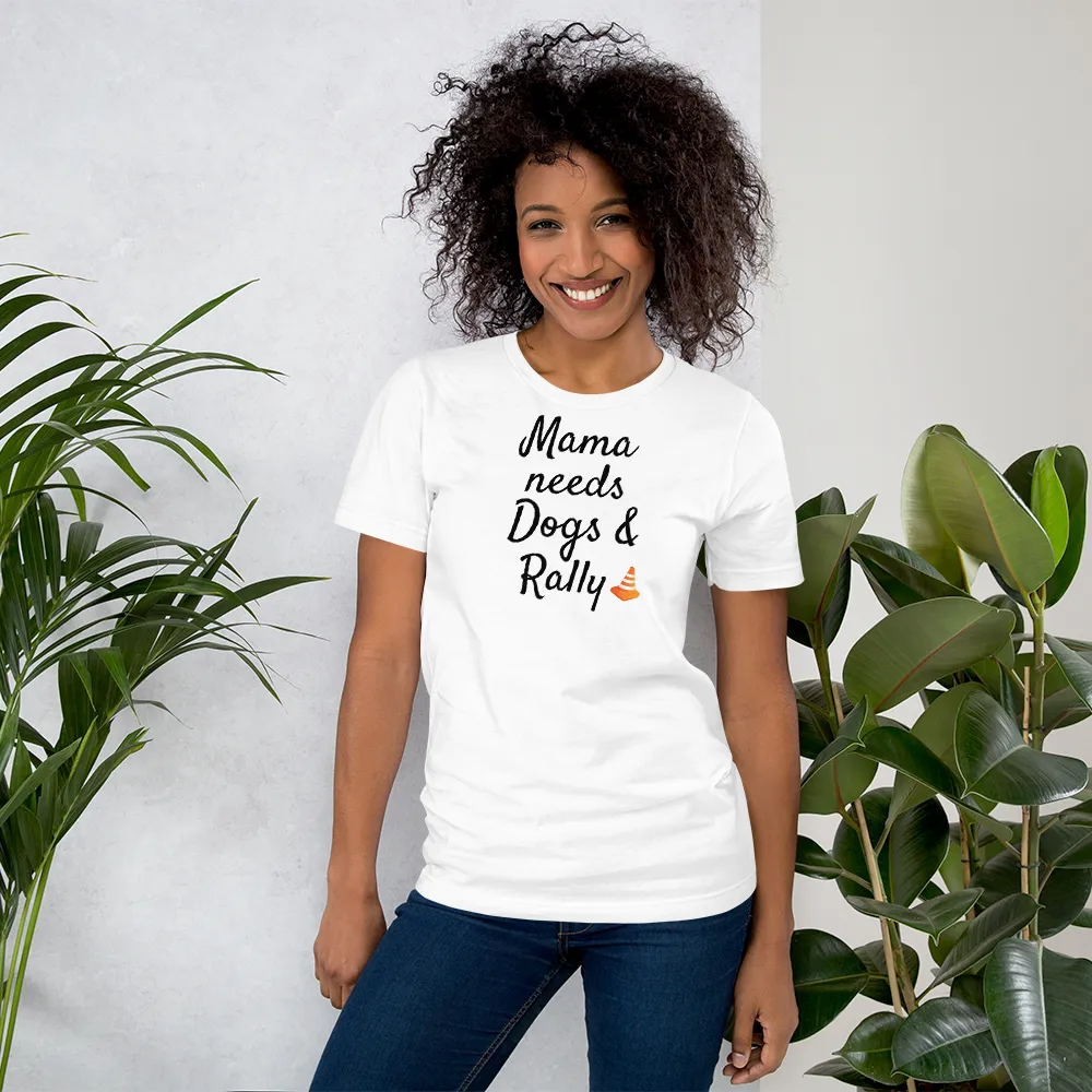 Mama Needs Dogs & Rally T-Shirts - Light
