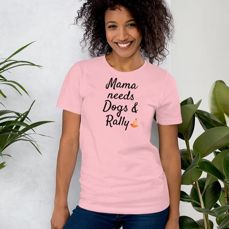 Mama Needs Dogs & Rally T-Shirts - Light