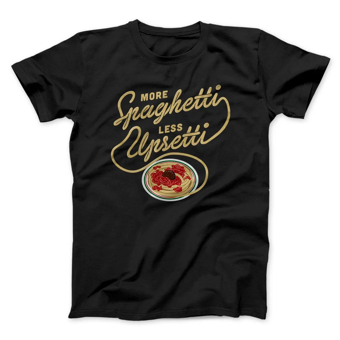 More Spaghetti Less Upsetti Men/Unisex T-Shirt