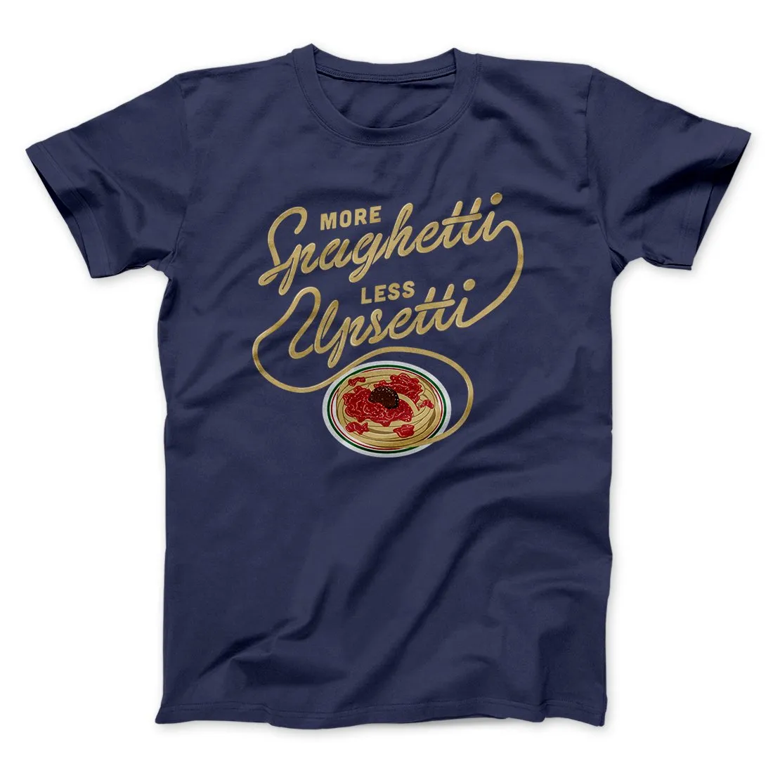 More Spaghetti Less Upsetti Men/Unisex T-Shirt