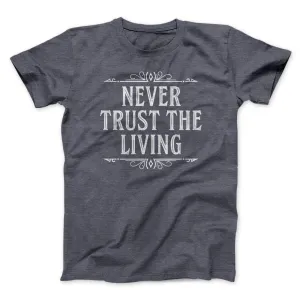 Never Trust The Living Funny Movie Men/Unisex T-Shirt