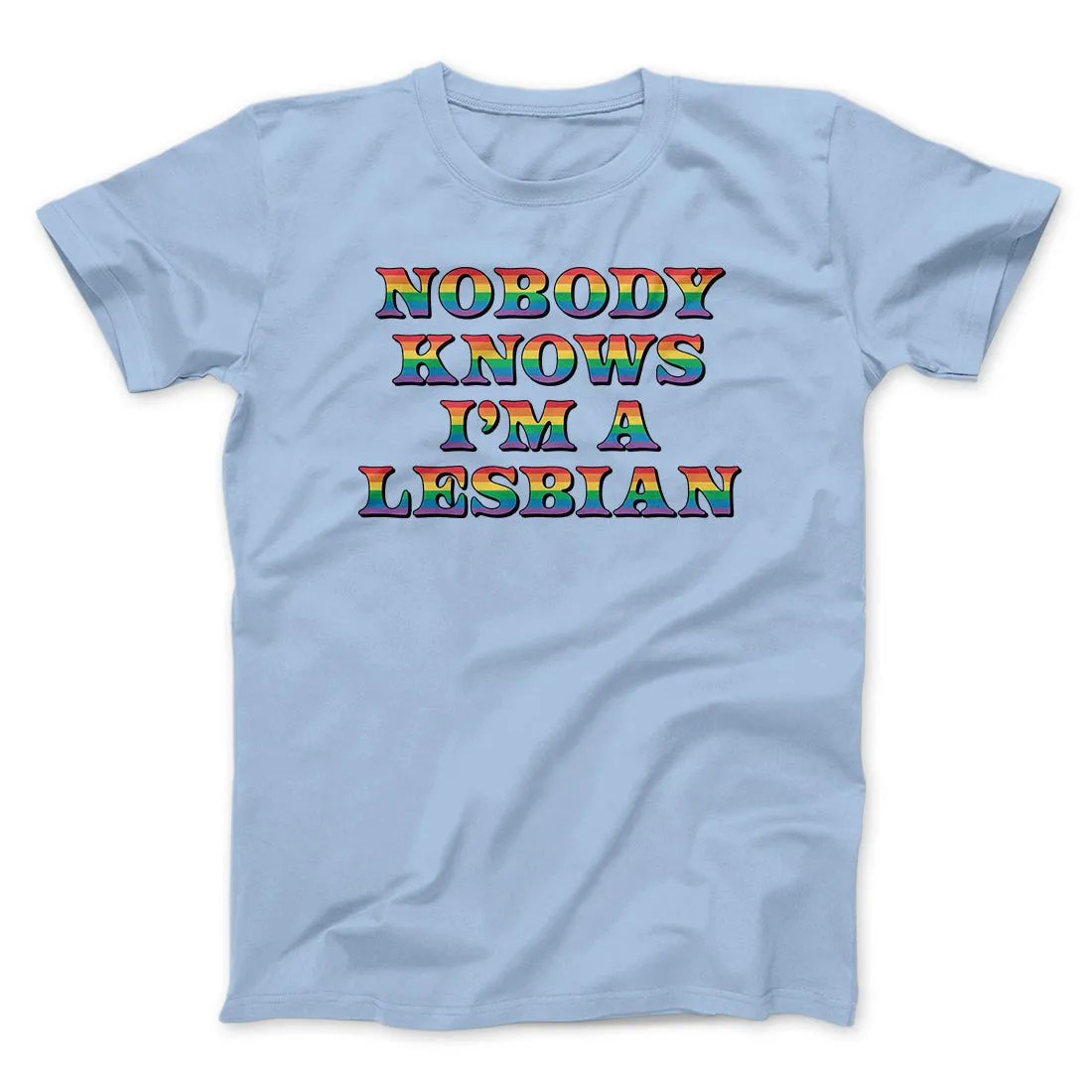 Nobody Knows I'm A Lesbian Men/Unisex T-Shirt