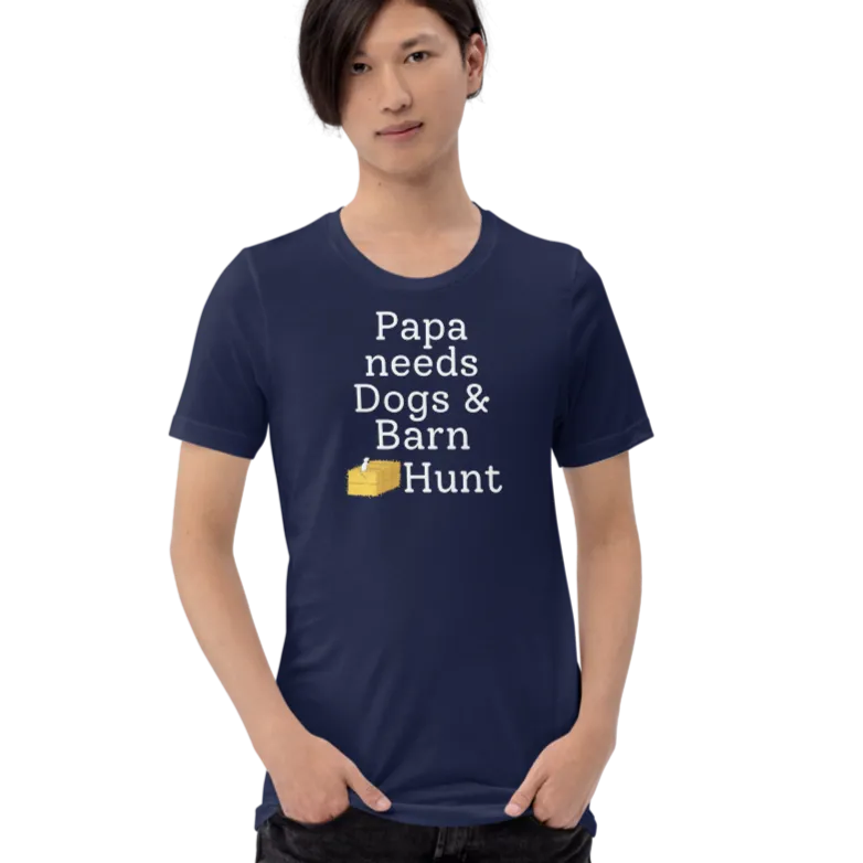 Papa Needs Dogs & Barn Hunt T-Shirts - Dark