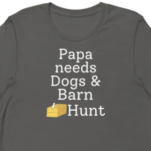 Papa Needs Dogs & Barn Hunt T-Shirts - Dark
