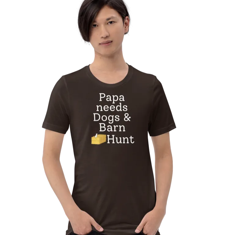 Papa Needs Dogs & Barn Hunt T-Shirts - Dark