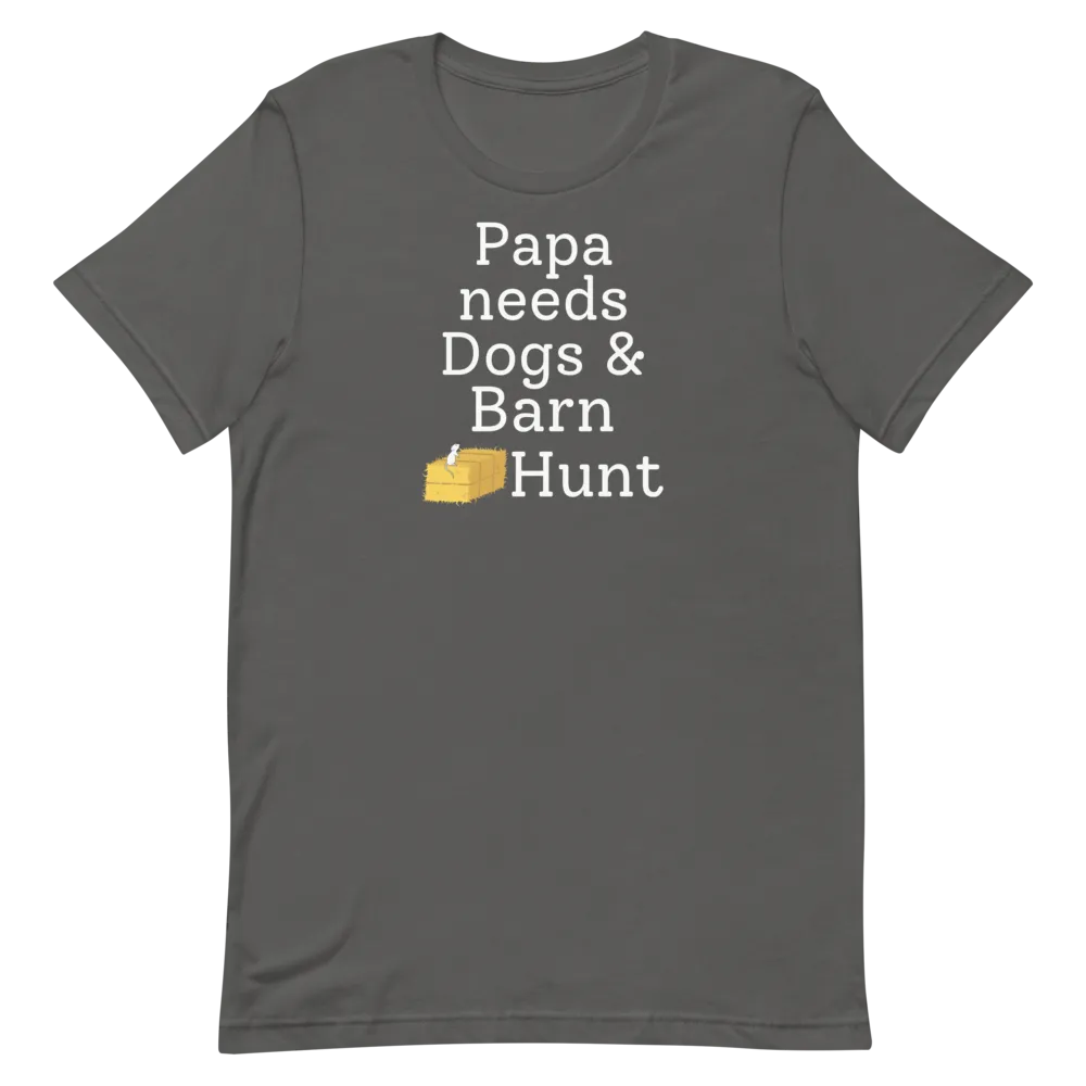 Papa Needs Dogs & Barn Hunt T-Shirts - Dark