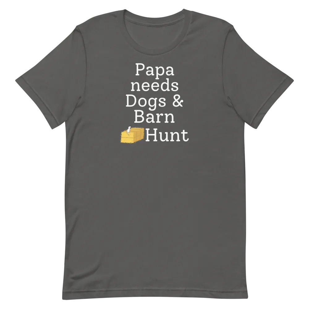 Papa Needs Dogs & Barn Hunt T-Shirts - Dark