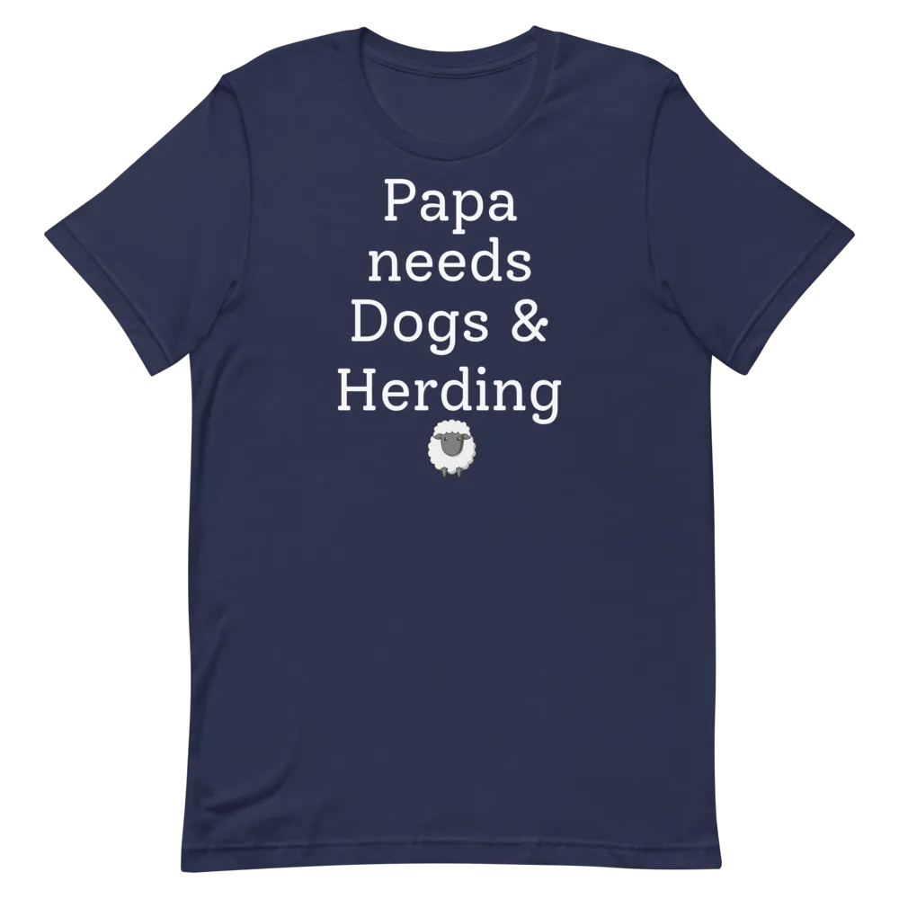 Papa Needs Dogs & Herding with Sheep T-Shirts - Dark