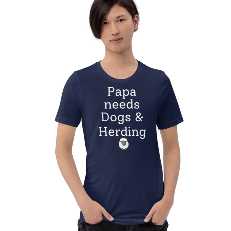 Papa Needs Dogs & Herding with Sheep T-Shirts - Dark
