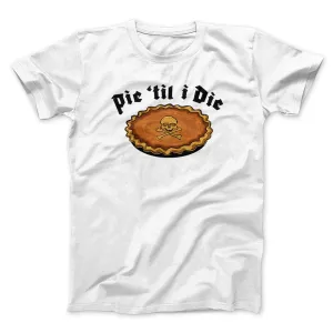 Pie Til I Die Funny Thanksgiving Men/Unisex T-Shirt