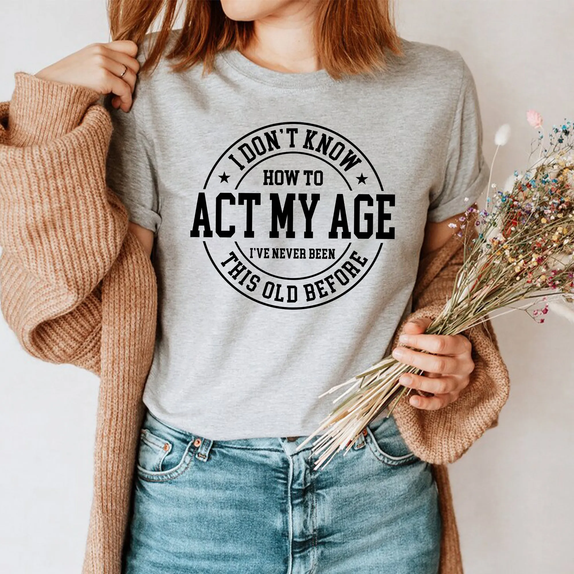 Sandjest Funny Lover T-Shirt I??ve Never Been This Old Before Gift for Women Girl Friends
