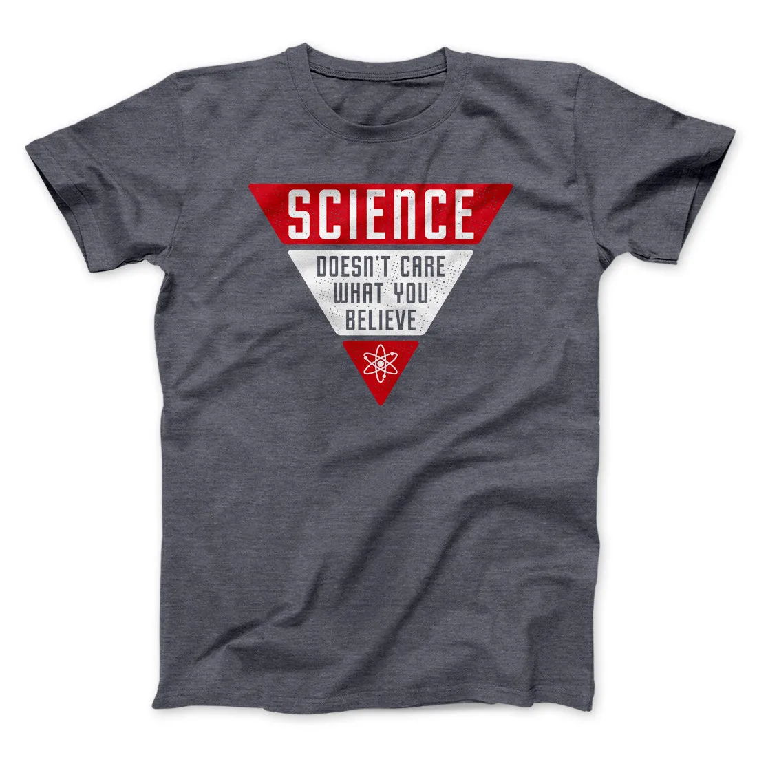 Science Doesn't Care What You Believe Men/Unisex T-Shirt